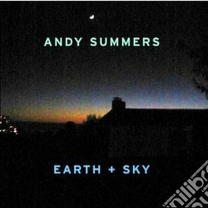 Andy Summers - Earth & Sky cd musicale di Andy Summers