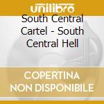South Central Cartel - South Central Hell cd