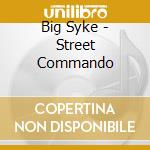Big Syke - Street Commando cd