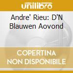 Andre' Rieu: D'N Blauwen Aovond cd