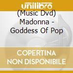 (Music Dvd) Madonna - Goddess Of Pop cd