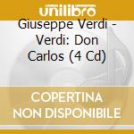 Giuseppe Verdi - Verdi: Don Carlos (4 Cd) cd