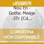 Nou En - Gothic Meisje -3Tr (Cd Singolo) cd