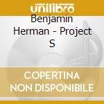 Benjamin Herman - Project S cd