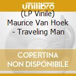 (LP Vinile) Maurice Van Hoek - Traveling Man vinile