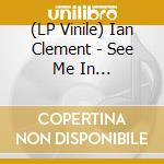 (LP Vinile) Ian Clement - See Me In Synchronicity vinile