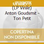 (LP Vinile) Anton Goudsmit - Ton Petit lp vinile