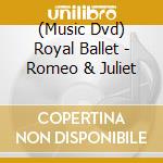 (Music Dvd) Royal Ballet - Romeo & Juliet cd