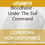 Bloodfiend - Under The Evil Command cd