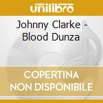 Johnny Clarke - Blood Dunza cd