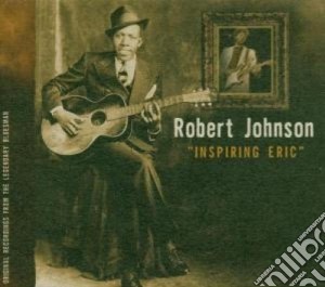 Robert Johnson - Inspiring Eric (2 Cd) cd musicale di Robert Johnson