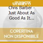 Chris Barber - Just About As Good As It Gets! (2 Cd) cd