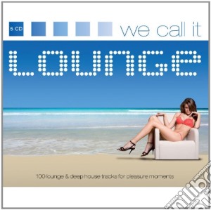 We Call It Lounge (5 Cd) cd musicale di AA.VV.
