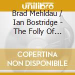 Brad Mehldau / Ian Bostridge - The Folly Of Desire cd