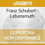 Franz Schubert - Lebensmuth cd