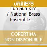 Eun Sun Kim / National Brass Ensemble: Deified cd