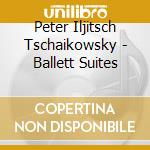 Peter Iljitsch Tschaikowsky - Ballett Suites cd