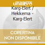 Karg-Elert / Hekkema - Karg-Elert cd