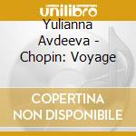 Yulianna Avdeeva - Chopin: Voyage cd