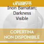 Inon Barnatan: Darkness Visible cd