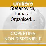 Stefanovich, Tamara - Organised Delirium cd