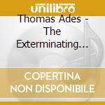 Thomas Ades - The Exterminating Angel Symphony & Violin Concerto cd