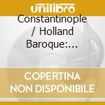 Constantinople / Holland Baroque: Dialogos cd