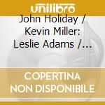 John Holiday / Kevin Miller: Leslie Adams / Hall Johnson / Theo Morrison / Roberr Morris / Carlos Simon - Over My Head cd