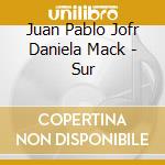 Juan Pablo Jofr Daniela Mack - Sur cd