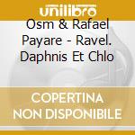 Osm & Rafael Payare - Ravel. Daphnis Et Chlo cd