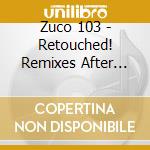 Zuco 103 - Retouched! Remixes After The Carnav cd musicale di ZUCO 103