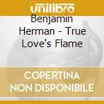 Benjamin Herman - True Love's Flame cd