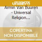 Armin Van Buuren - Universal Religion 2004:Live (2 Cd) cd musicale di Armin Van Buuren