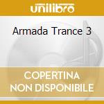 Armada Trance 3 cd musicale di ARTISTI VARI