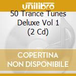 50 Trance Tunes Deluxe Vol 1 (2 Cd) cd musicale di Armada Music