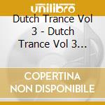 Dutch Trance Vol 3 - Dutch Trance Vol 3 (2 Cd) cd