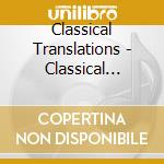 Classical Translations - Classical Translations cd