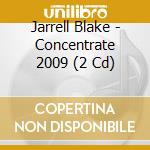 Jarrell Blake - Concentrate 2009 (2 Cd) cd musicale di Jarrell Blake