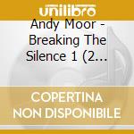 Andy Moor - Breaking The Silence 1 (2 C) cd musicale di Andy Moor