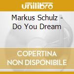 Markus Schulz - Do You Dream cd