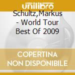 Schultz,Markus - World Tour Best Of 2009 cd musicale di MARKUS SHULZ