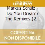 Markus Schulz - Do You Dream? The Remixes (2 Cd) cd