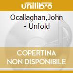 Ocallaghan,John - Unfold cd