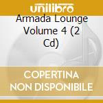 Armada Lounge Volume 4 (2 Cd) cd musicale di Artisti Vari