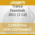 Trance Essentials 2011 (2 Cd) cd