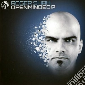 Roger Shah - Openminded!? cd musicale di Shah Roger