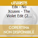 Edx - No Xcuses - The Violet Edit (2 Cd) cd musicale di Edx