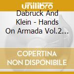 Dabruck And Klein - Hands On Armada Vol.2 (2 Cd) cd