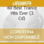 60 Best Trance Hits Ever (3 Cd) cd
