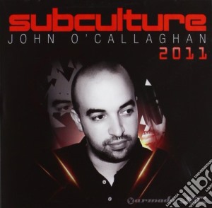 Subculture 2011 - John O' Callaghan - (2 Cd) cd musicale di Subculture 2011